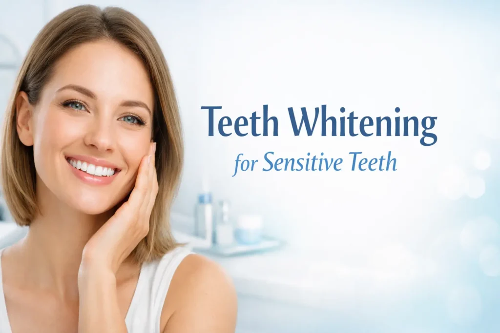 Teeth Whitening for Sensitive Teeth